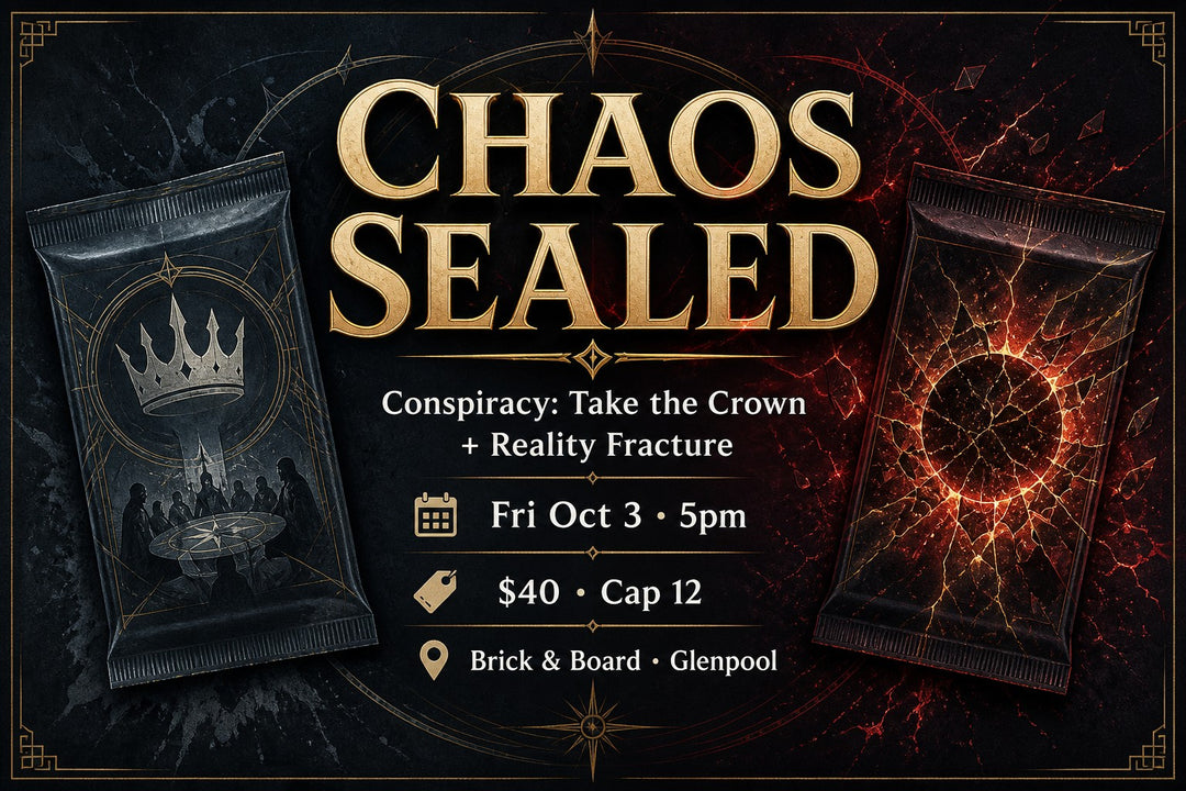 Chaos Sealed Conspiracy Take the Crown + Reality Fracture — Oct 3 @ 5pm — Brick & Board Games